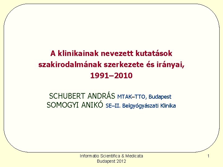 A klinikainak nevezett kutatások szakirodalmának szerkezete és irányai, 1991– 2010 SCHUBERT ANDRÁS MTAK–TTO, Budapest