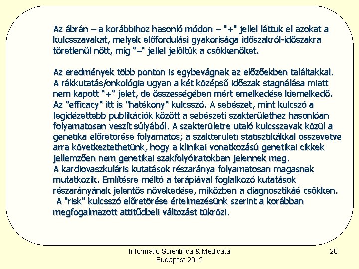 Az ábrán – a korábbihoz hasonló módon – "+" jellel láttuk el azokat a