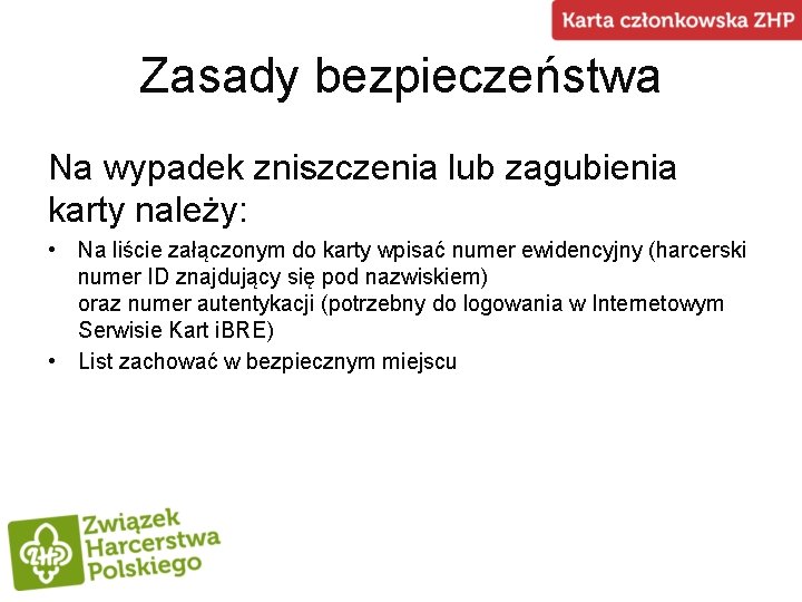 Zasady bezpieczeństwa Na wypadek zniszczenia lub zagubienia karty należy: • Na liście załączonym do