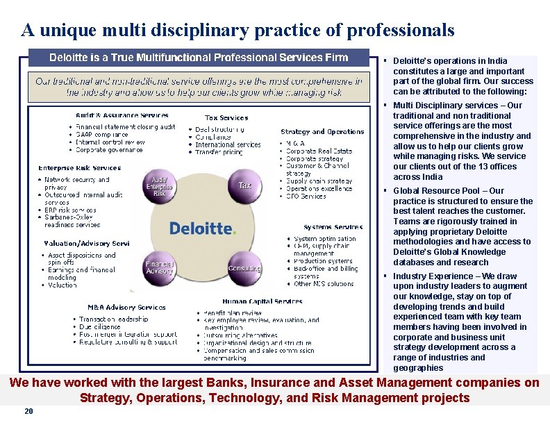 A unique multi disciplinary practice of professionals § Deloitte’s operations in India constitutes a