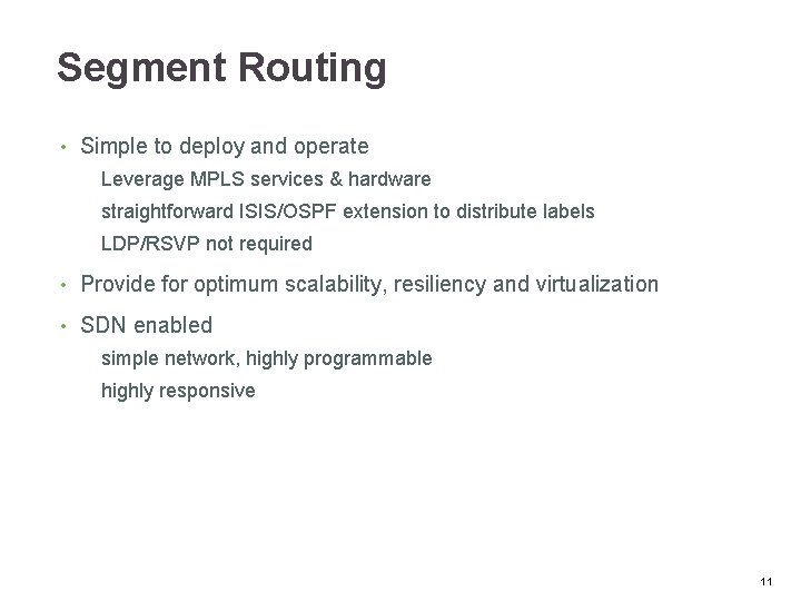 Segment Routing • Simple to deploy and operate Leverage MPLS services & hardware straightforward
