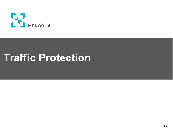 MENOG 18 Traffic Protection 62 