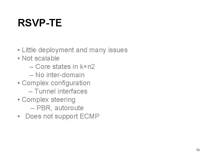 RSVP-TE • Little deployment and many issues • Not scalable – Core states in