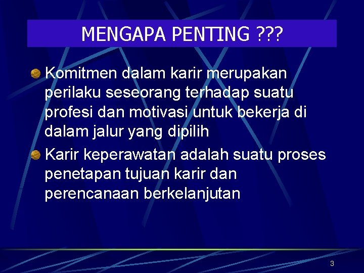 MENGAPA PENTING ? ? ? Komitmen dalam karir merupakan perilaku seseorang terhadap suatu profesi