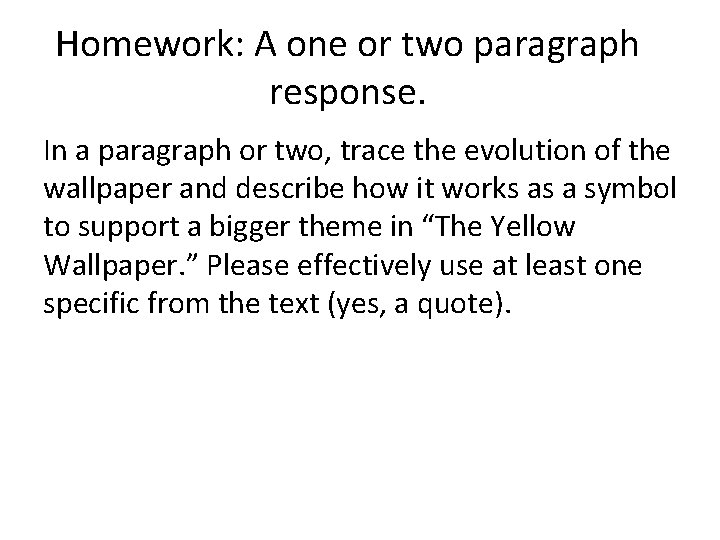 Homework: A one or two paragraph response. In a paragraph or two, trace the