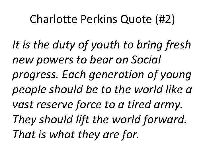 Charlotte Perkins Quote (#2) It is the duty of youth to bring fresh new