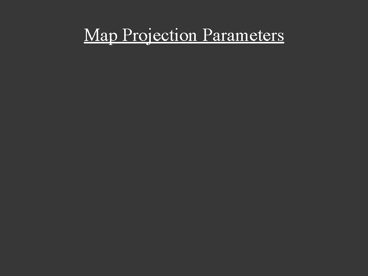Map Projection Parameters 