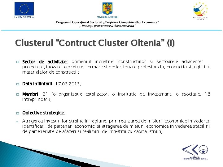 Clusterul “Contruct Cluster Oltenia” (I) � � o Sector de activitate: domeniul industriei constructiilor