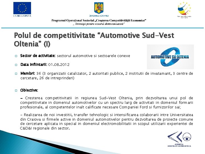 Polul de competitivitate “Automotive Sud-Vest Oltenia” (I) � Sector de activitate: sectorul automotive si