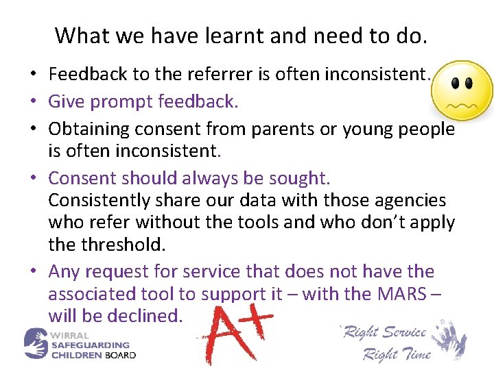 What we have learnt and need to do. • Feedback to the referrer is