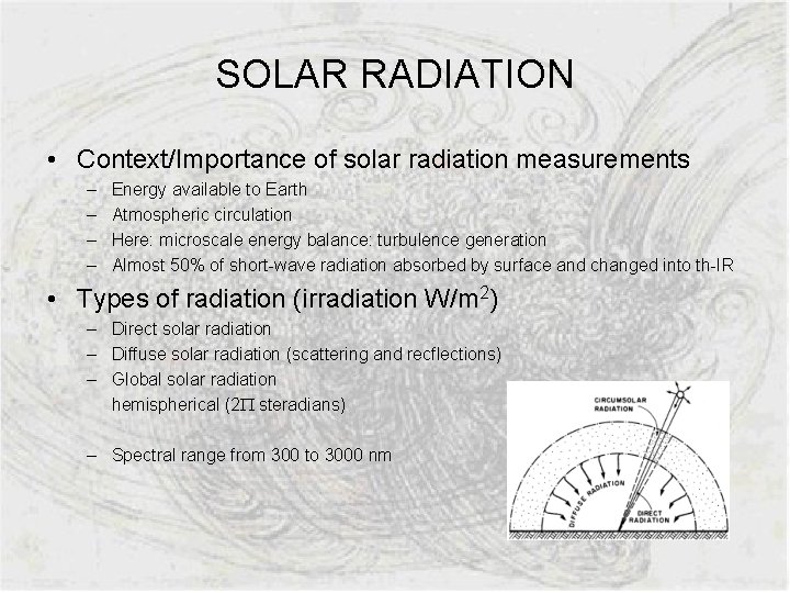 SOLAR RADIATION • Context/Importance of solar radiation measurements – – Energy available to Earth