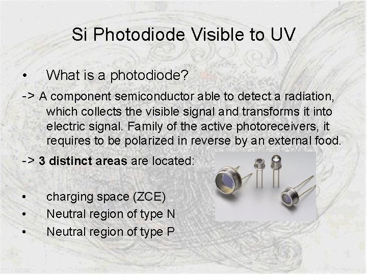 Si Photodiode Visible to UV • What is a photodiode? -> A component semiconductor