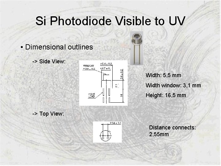 Si Photodiode Visible to UV • Dimensional outlines -> Side View: Width: 5, 5