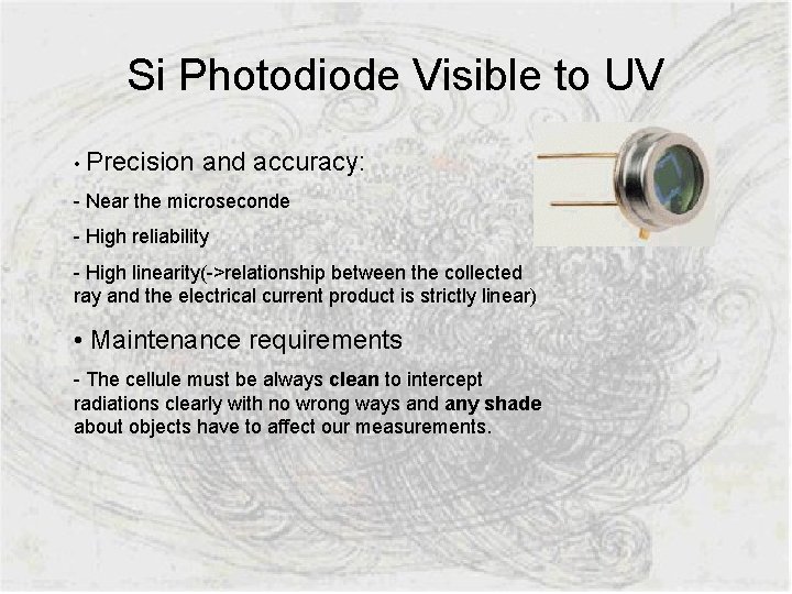 Si Photodiode Visible to UV • Precision and accuracy: - Near the microseconde -