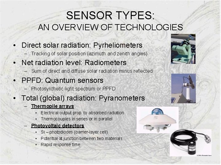 SENSOR TYPES: AN OVERVIEW OF TECHNOLOGIES • Direct solar radiation: Pyrheliometers – Tracking of