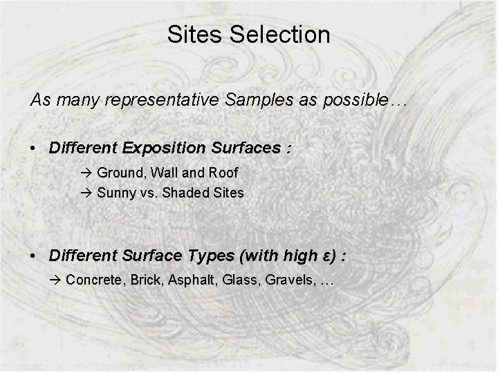 Sites Selection As many representative Samples as possible… • Different Exposition Surfaces : Ground,