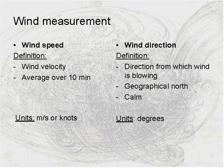 Wind measurement • Wind speed Definition: - Wind velocity - Average over 10 min