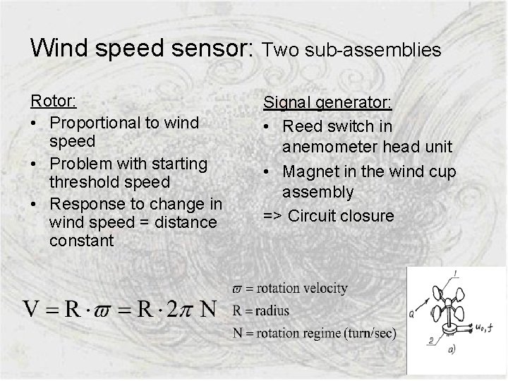 Wind speed sensor: Two sub-assemblies Rotor: • Proportional to wind speed • Problem with