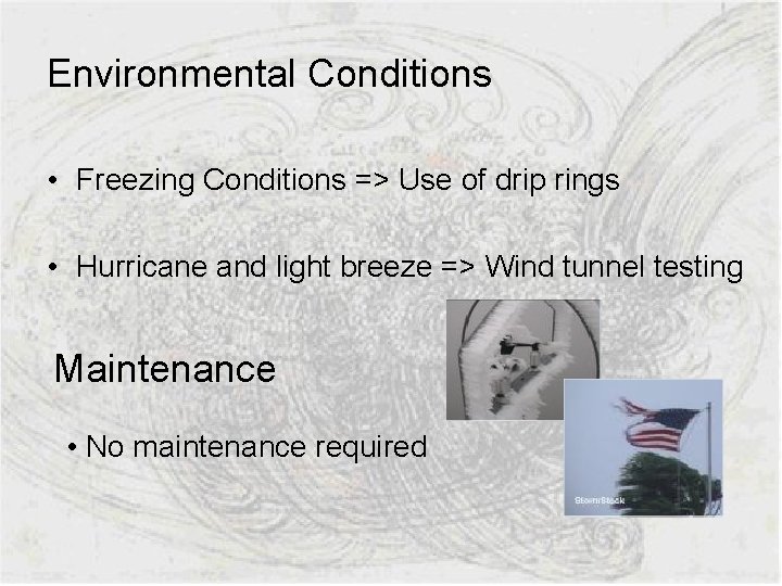Environmental Conditions • Freezing Conditions => Use of drip rings • Hurricane and light