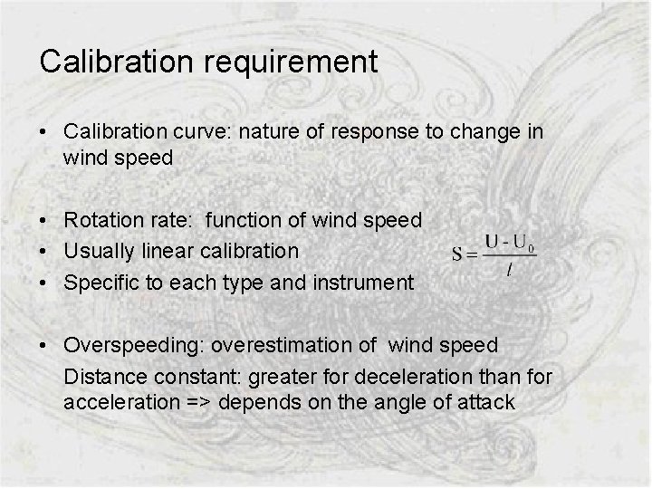 Calibration requirement • Calibration curve: nature of response to change in wind speed •