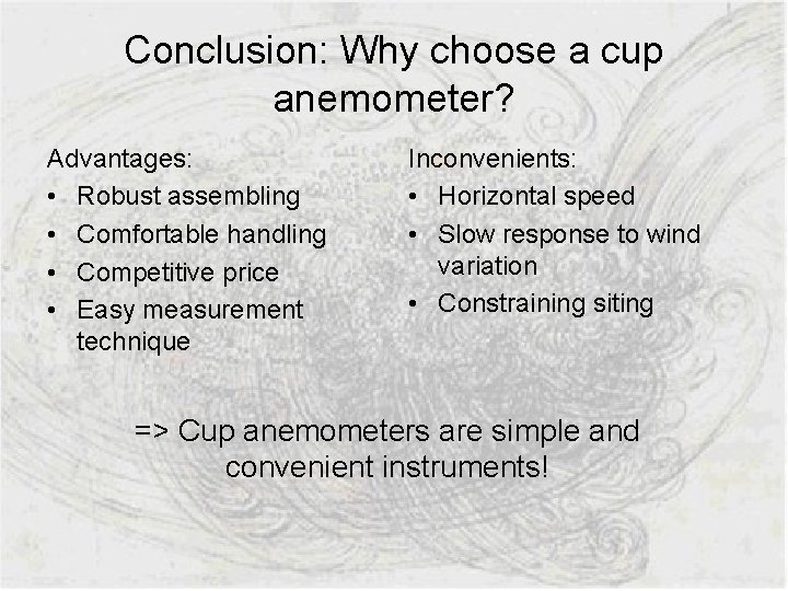 Conclusion: Why choose a cup anemometer? Advantages: • Robust assembling • Comfortable handling •