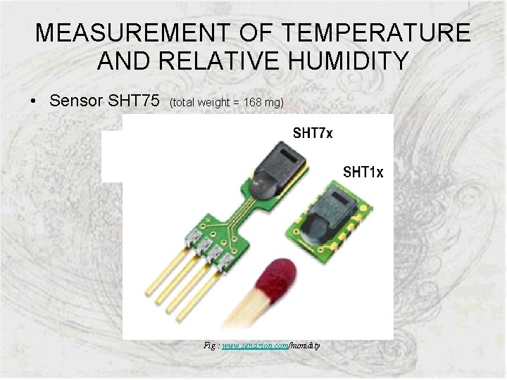 MEASUREMENT OF TEMPERATURE AND RELATIVE HUMIDITY • Sensor SHT 75 (total weight = 168