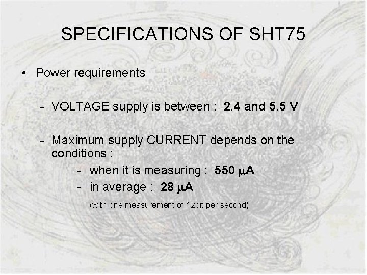 SPECIFICATIONS OF SHT 75 • Power requirements - VOLTAGE supply is between : 2.