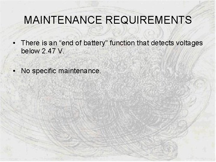 MAINTENANCE REQUIREMENTS • There is an “end of battery” function that detects voltages below