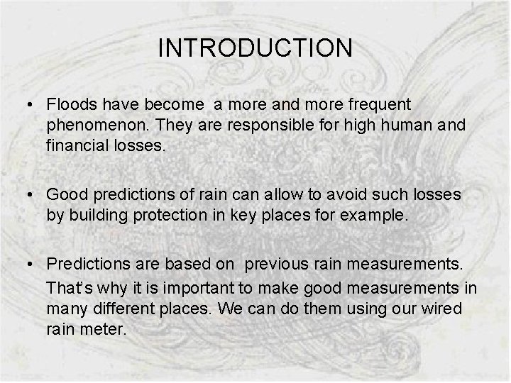 INTRODUCTION • Floods have become a more and more frequent phenomenon. They are responsible