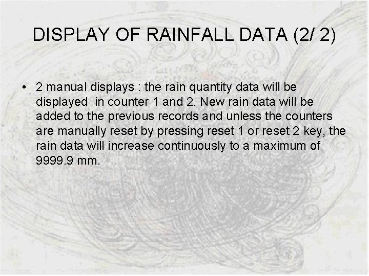 DISPLAY OF RAINFALL DATA (2/ 2) • 2 manual displays : the rain quantity