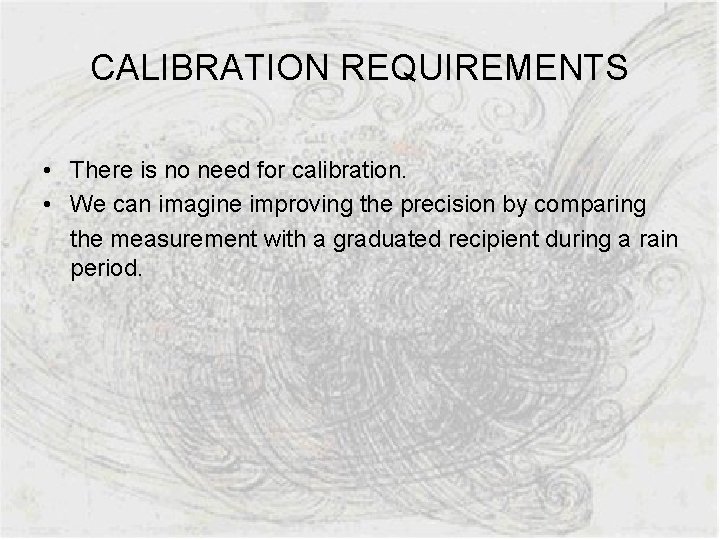 CALIBRATION REQUIREMENTS • There is no need for calibration. • We can imagine improving