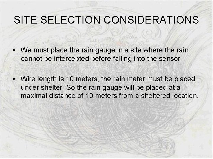 SITE SELECTION CONSIDERATIONS • We must place the rain gauge in a site where