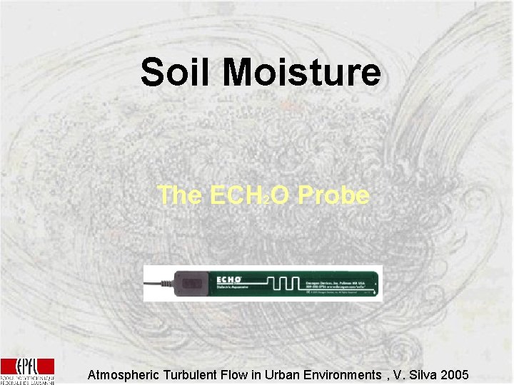 Soil Moisture The ECH 2 O Probe Atmospheric Turbulent Flow in Urban Environments ,