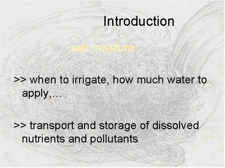  Introduction soil moisture >> when to irrigate, how much water to apply, …