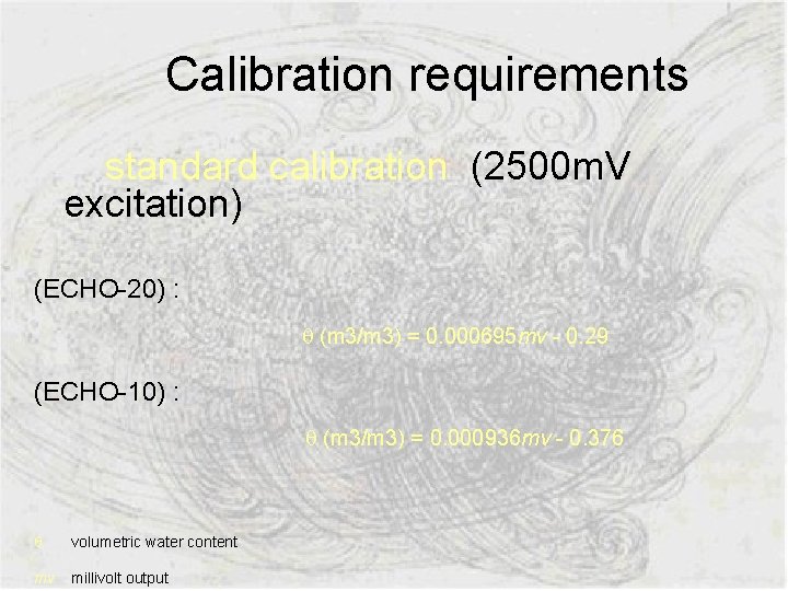  Calibration requirements standard calibration (2500 m. V excitation) (ECHO-20) : q (m 3/m