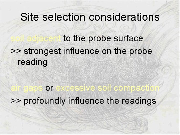 Site selection considerations soil adjacent to the probe surface >> strongest influence on the