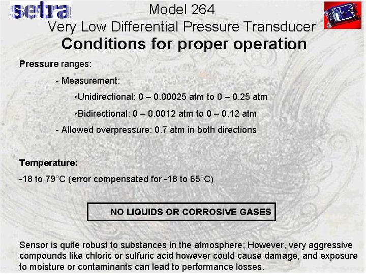 Model 264 Very Low Differential Pressure Transducer Conditions for properation Pressure ranges: - Measurement: