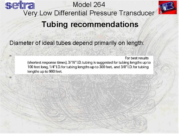 Model 264 Very Low Differential Pressure Transducer Tubing recommendations Diameter of ideal tubes depend