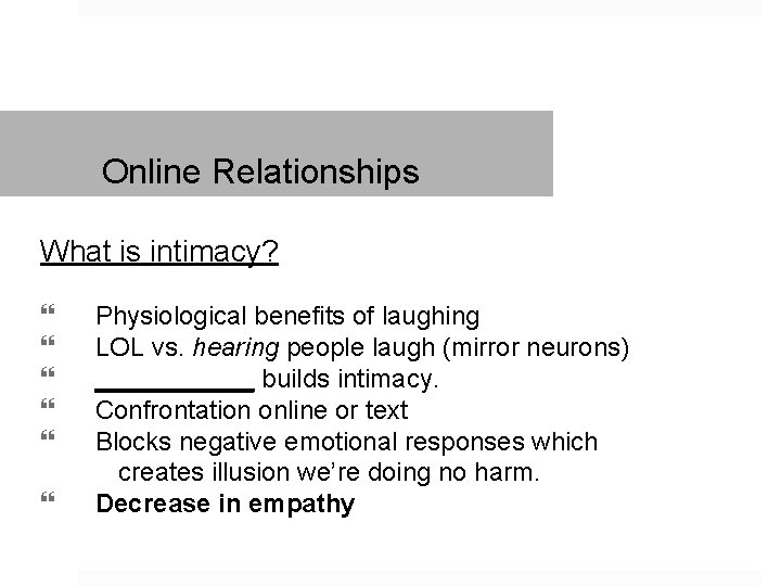 Online Relationships What is intimacy? Physiological benefits of laughing LOL vs. hearing people laugh