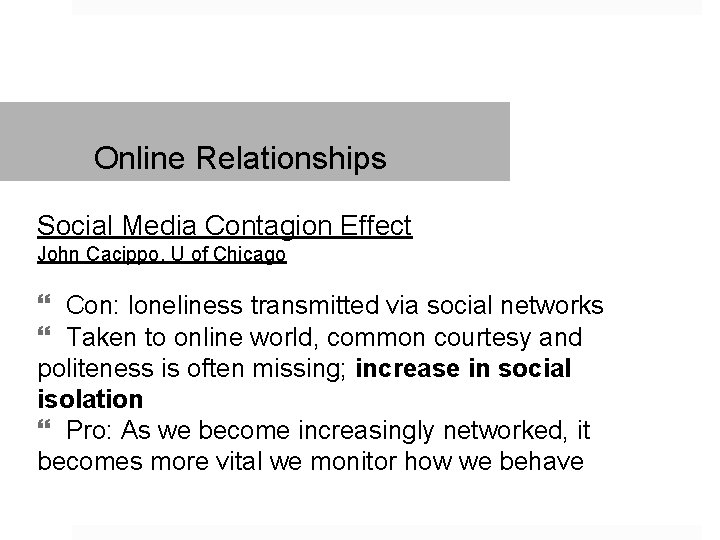 Online Relationships Social Media Contagion Effect John Cacippo, U of Chicago Con: loneliness transmitted