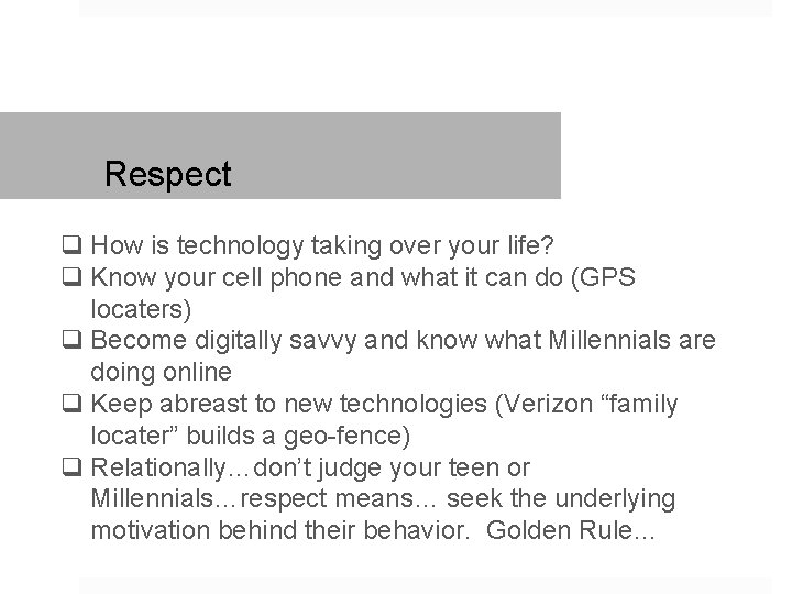 Respect q How is technology taking over your life? q Know your cell phone