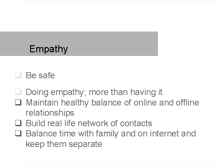 Empathy q Be safe q Doing empathy; more than having it q Maintain healthy