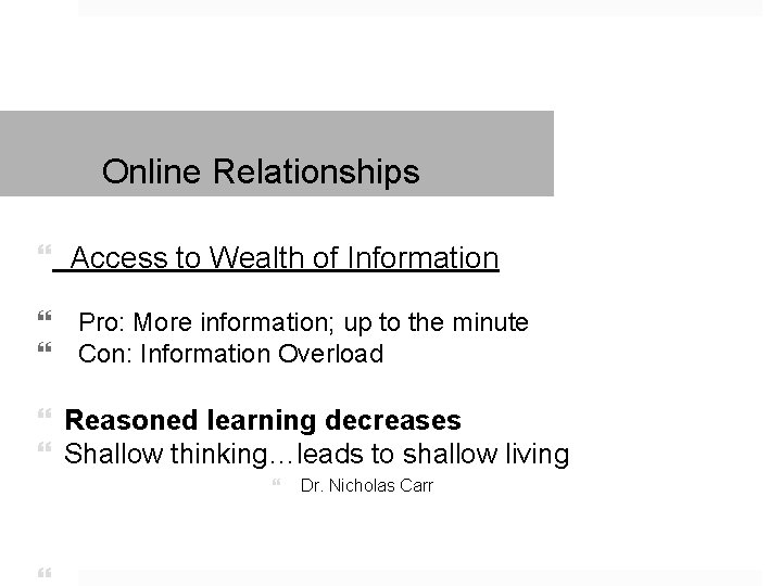 Online Relationships Access to Wealth of Information Pro: More information; up to the minute