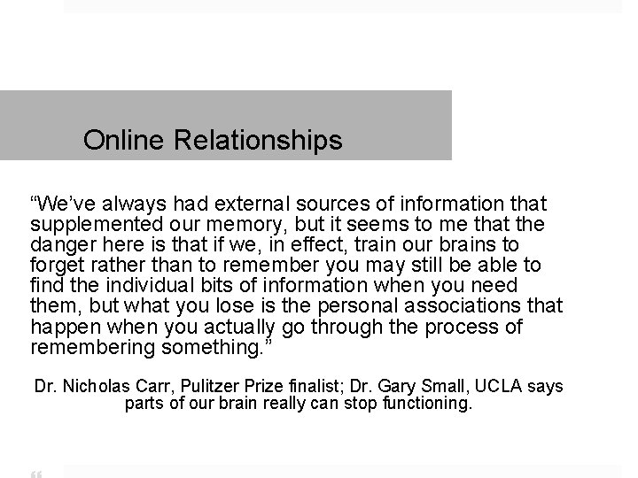 Online Relationships “We’ve always had external sources of information that supplemented our memory, but