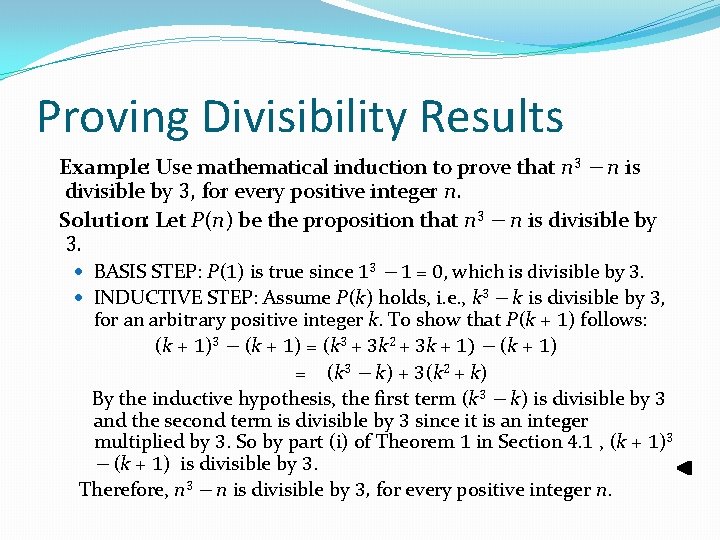 Proving Divisibility Results Example: Use mathematical induction to prove that n 3 − n