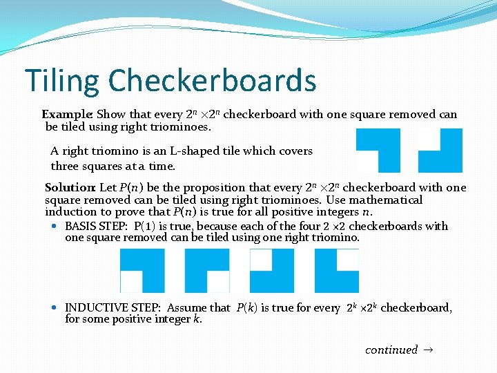 Tiling Checkerboards Example: Show that every 2 n × 2 n checkerboard with one Tiling Checkerboards Example: Show that every 2 n × 2 n checkerboard with one