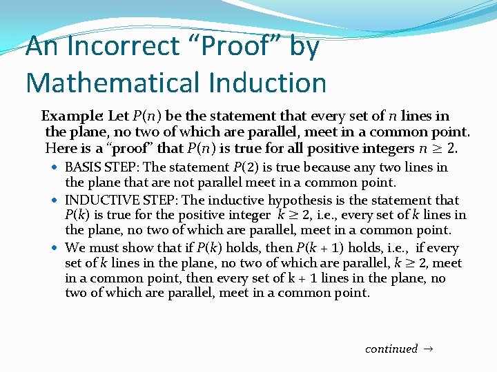 An Incorrect “Proof” by Mathematical Induction Example: Let P(n) be the statement that every An Incorrect “Proof” by Mathematical Induction Example: Let P(n) be the statement that every