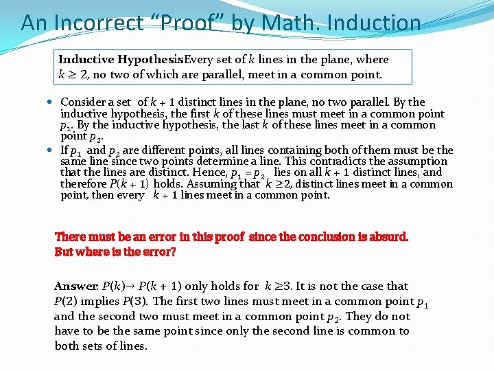 An Incorrect “Proof” by Math. Induction Inductive Hypothesis : Every set of k lines