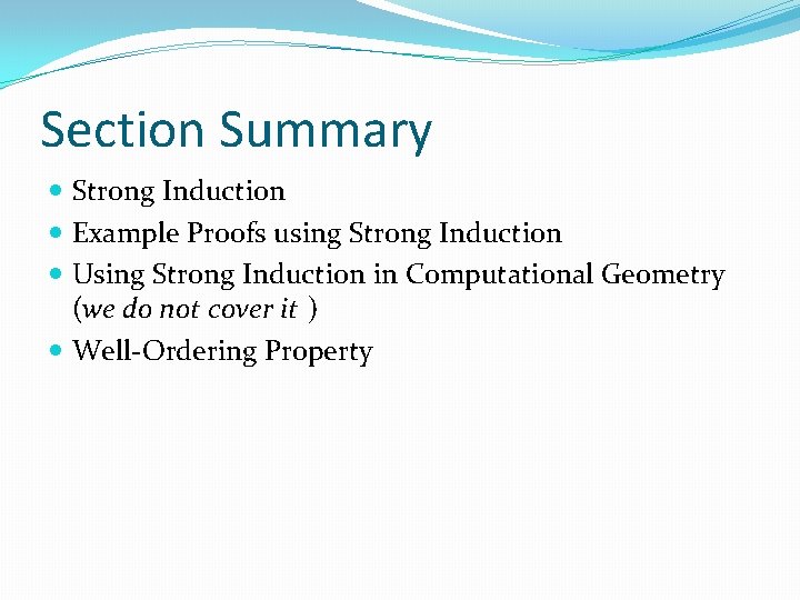 Section Summary Strong Induction Example Proofs using Strong Induction Using Strong Induction in Computational