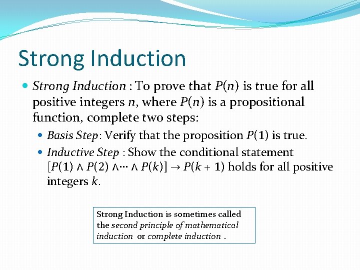 Strong Induction : To prove that P(n) is true for all positive integers n,